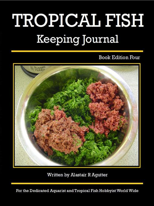 Title details for The Tropical Fish Keeping Journal Book Edition Four by Alastair R Agutter - Available